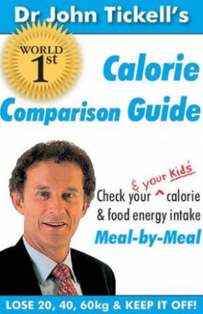 Dr John Tickell's Calorie Comparison Guide by Dr John Tickell