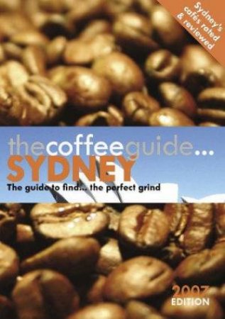 The Coffee Guide Sydney 2007 by Guide Enterprises