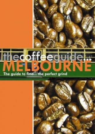 Coffee Guide Melbourne 2008 Edition by Mark Scandurra