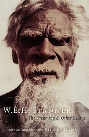 Dreaming and Other Essays by W E H Stanner