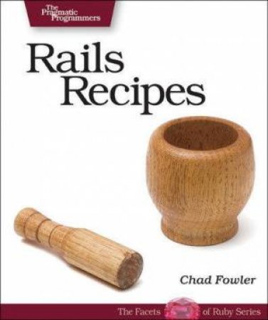 Rails Recipies by Chad Fowler