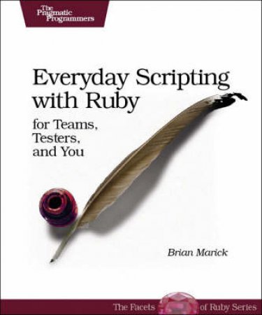 Scripting For Testers: Using Ruby by Brian Marick