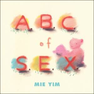 A.b.c. of S.e.x. by YIM MIE