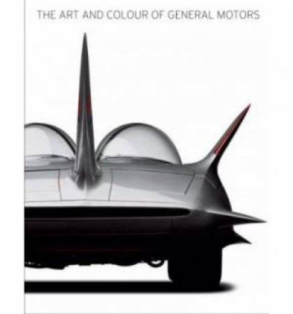 The Art and Colour of General Motors by Jonathan A Stein 