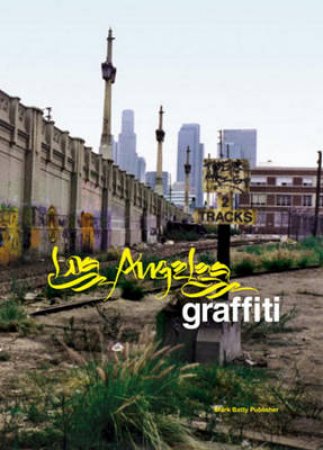 Graffiti Los Angeles by Remo Camerota