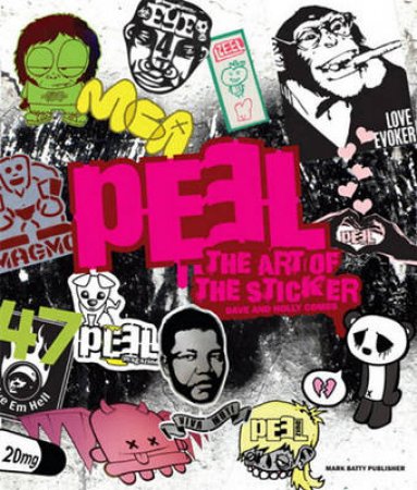 Peel: The Art of the Sticker by Dave Combs