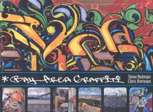 Bay Area Graffiti by Steve Rotman