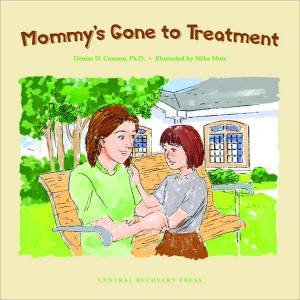 Mommy's Gone to Treatment by Denise D. Crosson