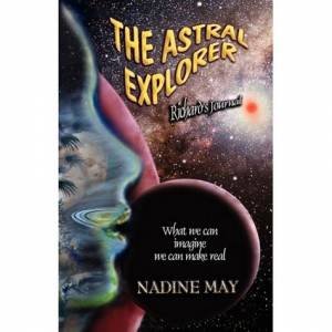 Astral Explorer- Richard's Journey by Nadine May