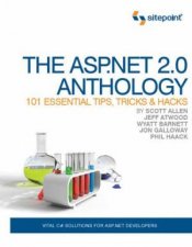 The ASPNET 20 Anthology 101 Essential Tips Tricks  Hacks