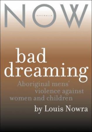 Now Australia: Bad Dreaming by Louis Nowra