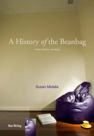 A History of the Beanbag and other Stories by Susan Midalia