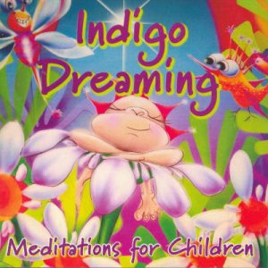 Indigo Dreaming - Meditations For Children by Kidz Indigo