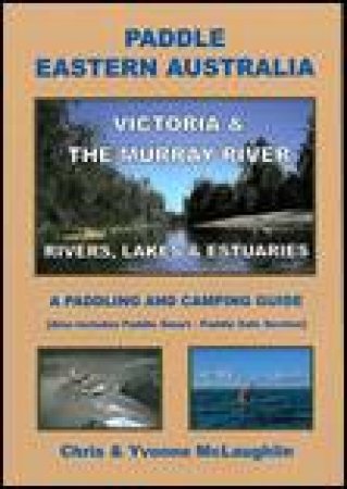 Paddle Eastern Australia: Victoria And The Murray by Yvonne McLaughlin