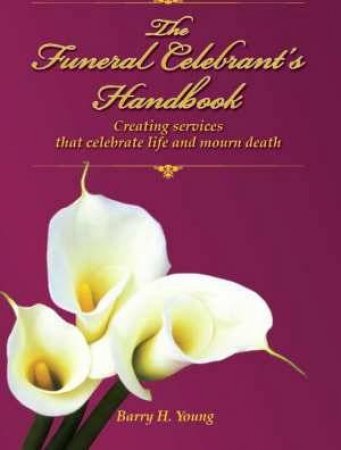 The Funeral Celebrant's Handbook by Barry Young