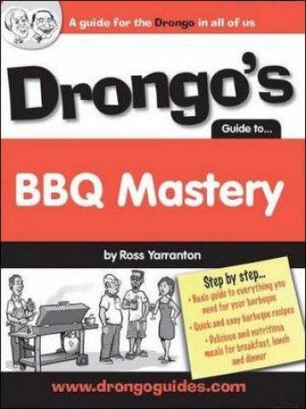 Drongo's Guide to BBQ Mastery by Ross Yarranton