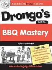 Drongos Guide to BBQ Mastery