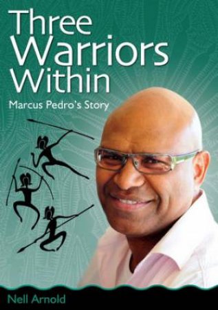 Three Warriors Within: Marcus Pedro's Story by Nell Arnold