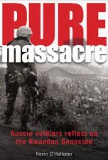 Pure Massacre Aussie Soldiers Reflect on the Rwandan Genocide