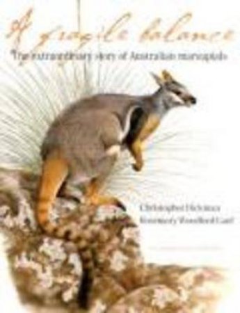 Fragile Balance: The Extraordinary Story of Australian Marsupials by Christopher Dickman