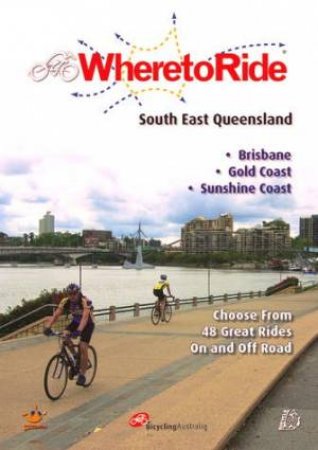 Where To Ride: South East Queensland by Ian Melvin