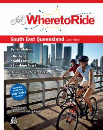 Where to Ride in South East Queensland by Ian Melvin