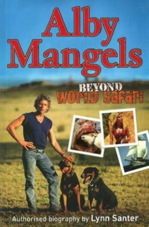 The Alby Mangels Story: Beyond World Safari by Lynn Santer