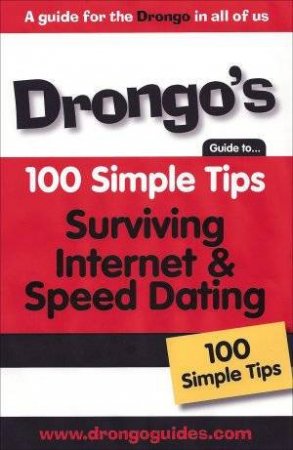 Drongo's 100 Simple Tips: Surviving Internet And Speed Dating by Joanne Schoenwald