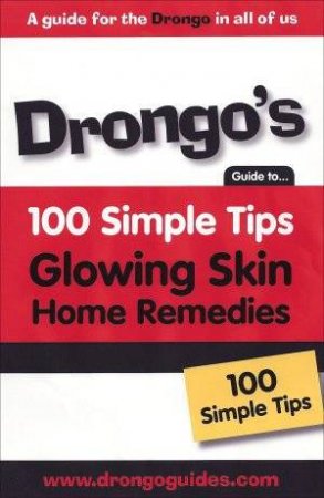 Drongo's Simple Tips: Home Remedies For Glowing Skin by Tamara D'Mello