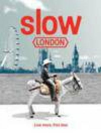 Slow Guide: London by Various