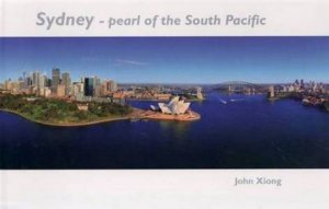 Sydney - Pearl of the South Pacific by John Xiong