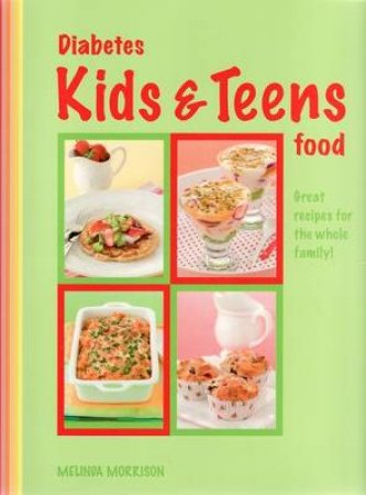 Diabetes Kids and Teens Food by Melinda Morrison