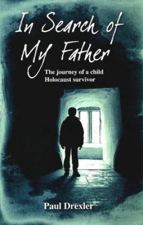 In Search of My Father by Paul Drexler