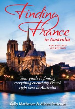 Finding France in Australia by Sally Matheson & Alison Patience