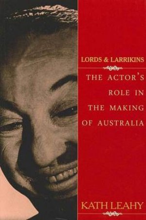 Lords and Larrikins (Hardback) by Kath Leahy