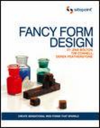 Fancy Form Design: Create Sensational Web Forms That Sparkle by Jina Bolton & Tim Connell & Derek Featherstone