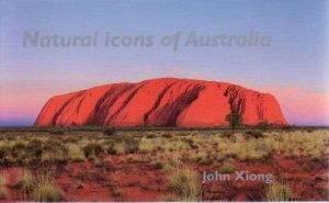 Natural Icons of Australia by John Xiong