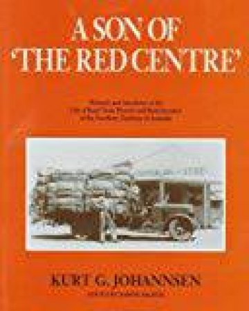 A Son Of The Red Centre by Kurt G. Johannsen