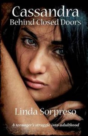 Cassandra Behind Closed Doors by Linda Sorpreso