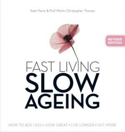 Fast Living, Slow Ageing by Kate Marie