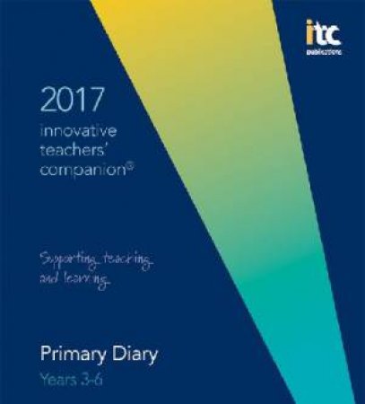 Innovative Teachers' Companion 2017 - Primary Years (Yr3 - Yr6) by Various