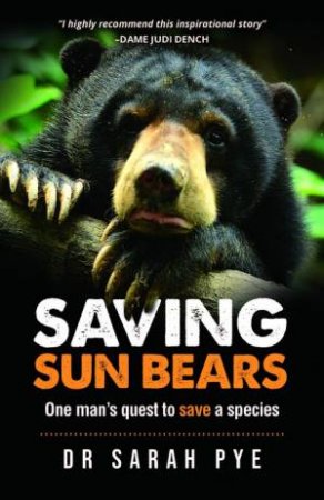 Saving Sun Bears by Sarah Pye