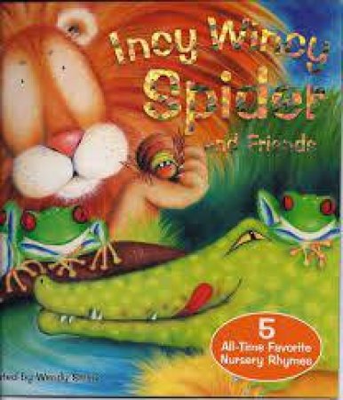 Incy Wincy Spider and Friends by Wendy Straw