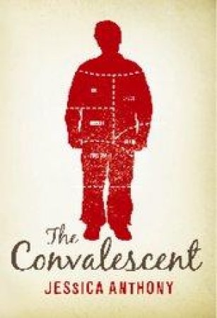 The Convalescent by Jessica Anthony