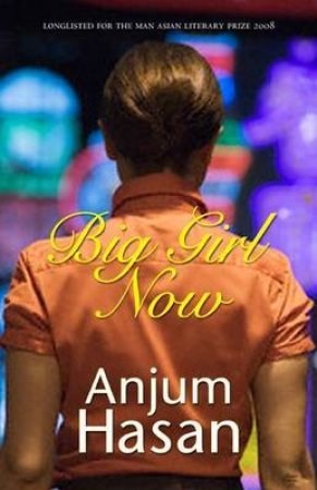 Big Girl Now by Anjum Hasan