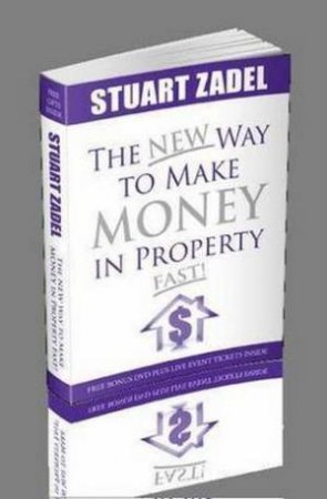 New Way to Make Money in Property Fast! by Stuart Zadel