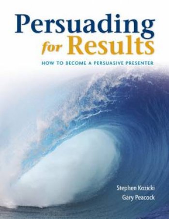 Persuading for Results by Gary Peacock