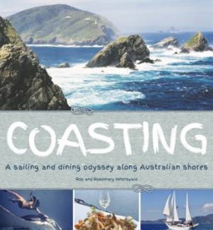 Coasting: A Sailing And Dining Odyssey Along Australian Shores by Robert & Rosemary Peterswald