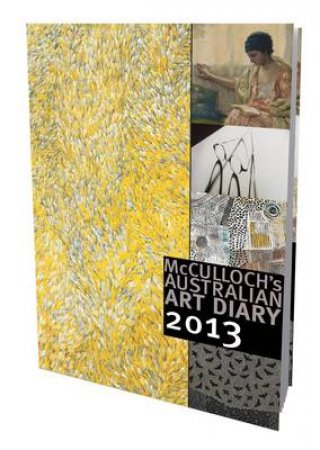 McCulloch's Australian Art Diary 2013 by No Author Provided