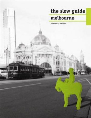 The Slow Guide to Melbourne by Martin Hughes